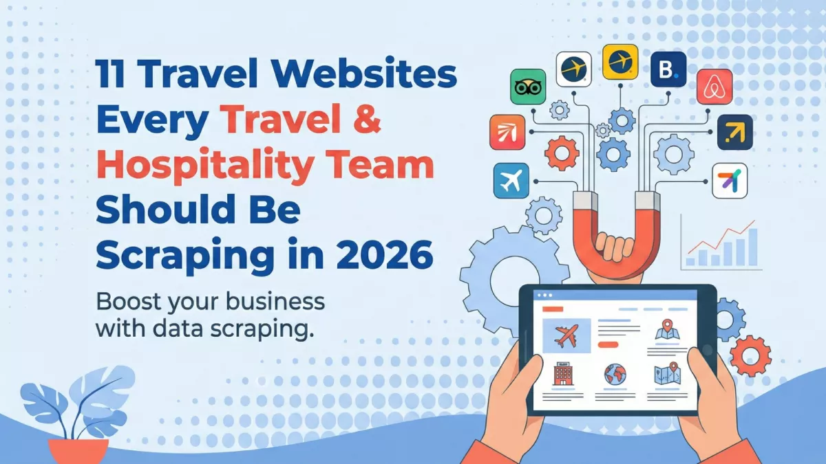 11 Travel Websites Every Travel & Hospitality Team Should Be Scraping in 2026